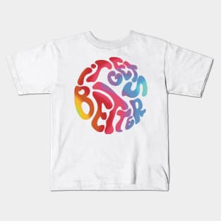 Inspiring saying it gets better multicolor 70s Kids T-Shirt